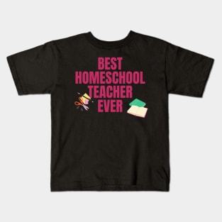 Best Homeschool Teacher Ever Kids T-Shirt